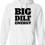 Big Dilf Energy Hoodie - Retro Graphic Pullover Hoodie for Men & Women - White