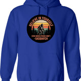 Bigfoot Believe In Yourself Quote Hoodie - Retro Graphic Pullover Hoodie for Men & Women - Blue