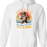 Bigfoot Just A Dad Who Always Came Back With The Milk Hoodie - White