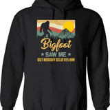 Bigfoot Saw Me But Nobody Believes Him - Sasquatch Hoodie - Black