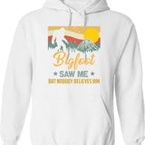 Bigfoot Saw Me But Nobody Believes Him - Sasquatch Hoodie - White