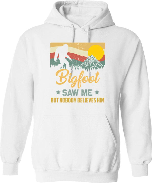 Bigfoot Saw Me But Nobody Believes Him - Sasquatch Hoodie - White