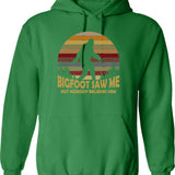 Bigfoot Saw Me But Nobody Believes Him Hoodie - Green
