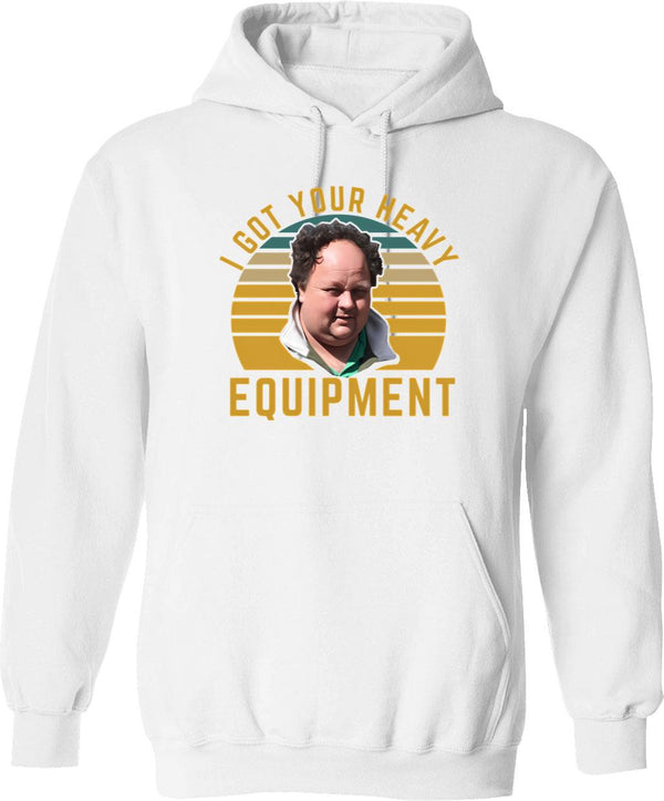 Billy Gerhardt Boss - I Got Your Heavy Equipment Meme Hoodie - White