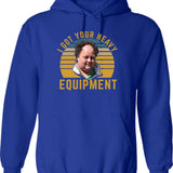 Billy Gerhardt Boss - I Got Your Heavy Equipment Meme Hoodie - Blue