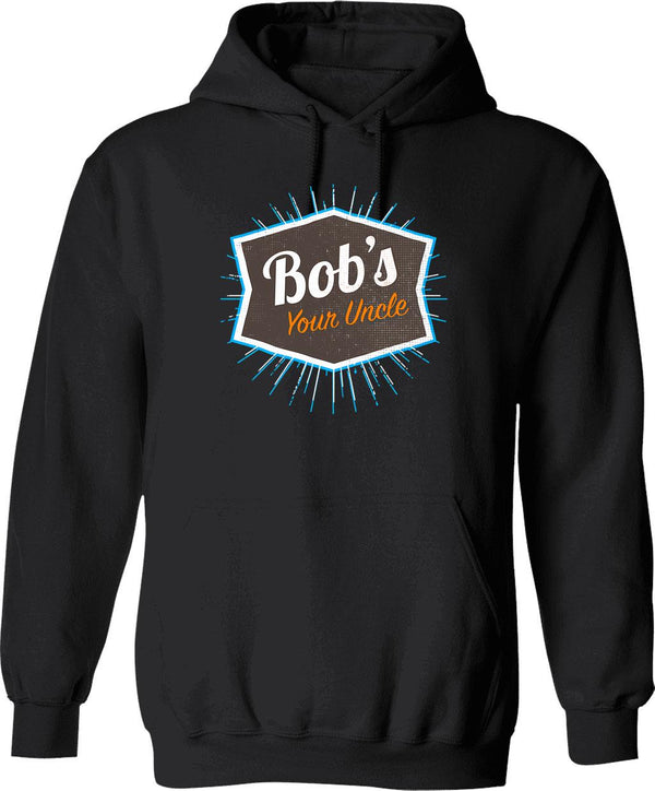 Bob's Your Uncle Funny British Saying Hoodie - Black