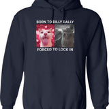 Born To Dilly Dally Forced To Lock In Hoodie - Navy