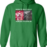 Born To Dilly Dally Forced To Lock In Hoodie - Green