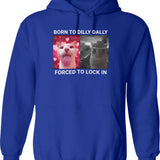 Born To Dilly Dally Forced To Lock In Hoodie - Blue