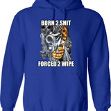 Born To Shit Forced To Wipe 2 Classic Meme Hoodie - Blue
