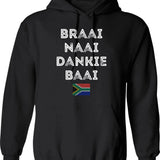 Braai Naai Dankie Baai South Africa Afrikaans Hoodie - Black