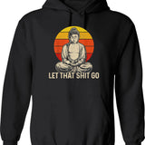 Buddha Meditation Let That Shit Go Hoodie - Black