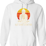 Buddha Meditation Let That Shit Go Hoodie - White