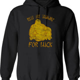 Buddha Rub My Tummy For Luck Hoodie - Black