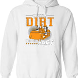 Bulldozer A Little Dirt Never Hurt Construction Hoodie - White