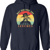 But Did You Try Leeches Medicines Middle Age Doctor Plague Hoodie - Navy