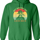 But Did You Try Leeches Medicines Middle Age Doctor Plague Hoodie - Green
