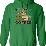 But First Coffee Funny Sloth Illustration Hoodie - Green