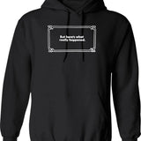But Here's What Really Happened Hoodie - Retro Graphic Pullover Hoodie for Men & Women - Black
