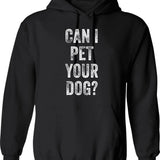 Can I Pet Your Dog Hoodie - Retro Graphic Pullover Hoodie for Men & Women - Black