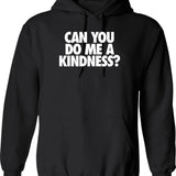 Can You Do Me A Kindness Hoodie - Black