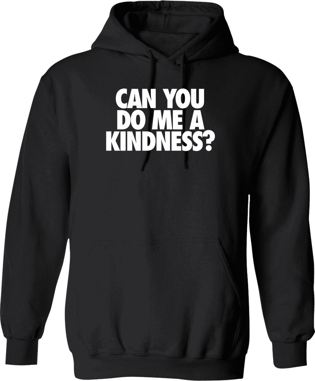 Can You Do Me A Kindness Hoodie - Black