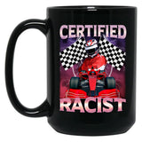 Certified Racist Funny Racing Meme Black Coffee Mug, Gift Coffee Mug - Black
