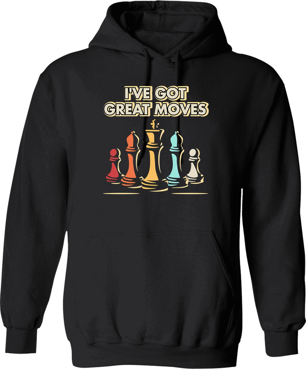 Chess Player Gift - I've Got Moves Hoodie - Black