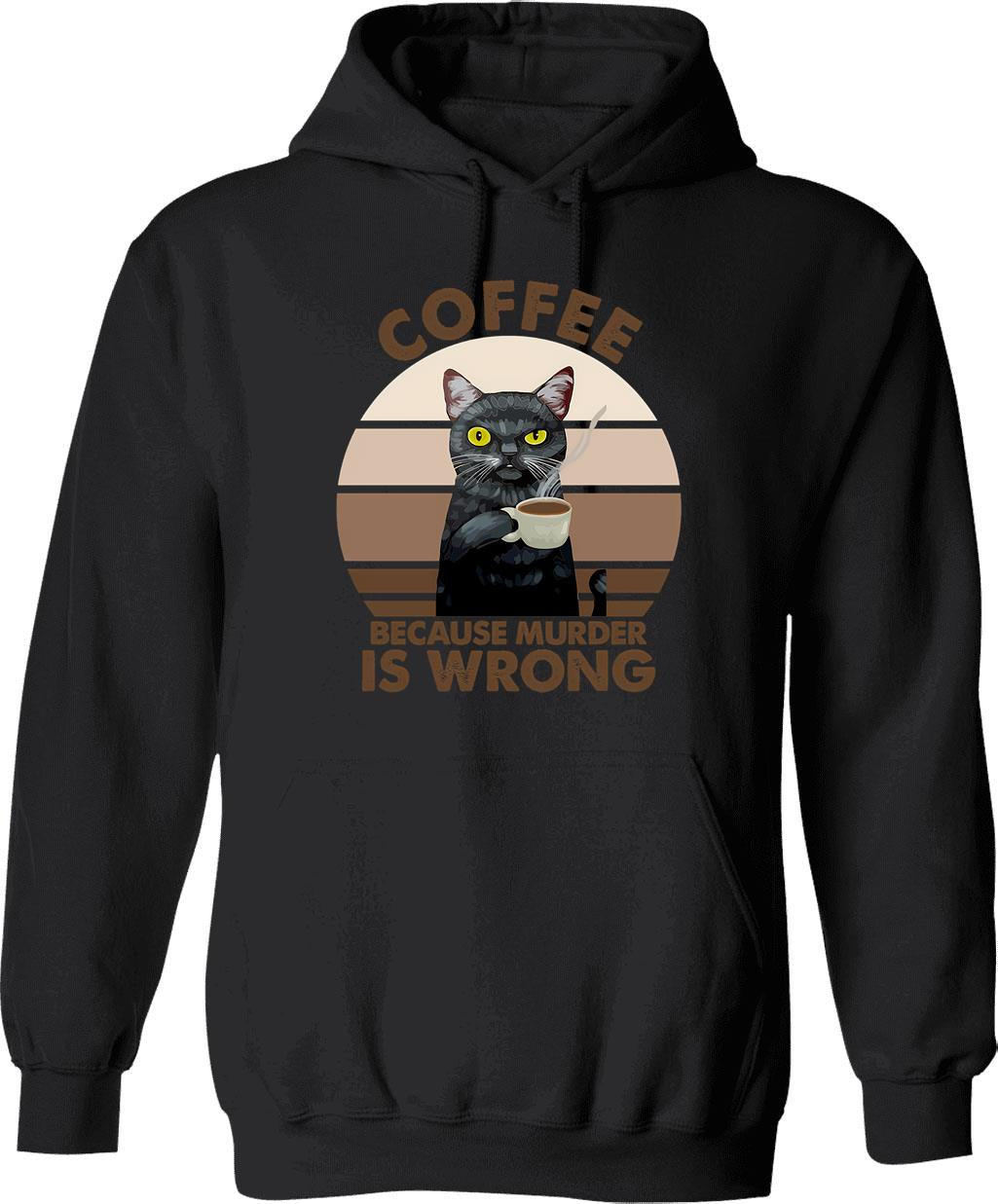 Coffee Because Murder Is Wrong (1) Hoodie - Black