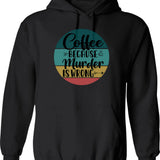 Coffee Because Murder Is Wrong (2) Hoodie - Black