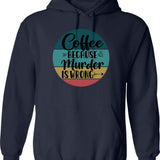 Coffee Because Murder Is Wrong (2) Hoodie - Navy