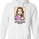 Coffee Can't Fix Stupid Hoodie - Retro Graphic Pullover Hoodie for Men & Women - White