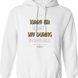 Cooking With Teammates Is Very Fun Overcooked Game Sorry For What I Say During Trending Hoodie - White