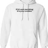 Dark Humor Quote Its Always Your Mother Hoodie - White