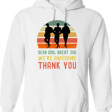 Dear Dad Great Job. We're Awesome Thank You Funny Sarcastic Father's Day Design Hoodie - White