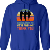 Dear Dad Great Job. We're Awesome Thank You Funny Sarcastic Father's Day Design Hoodie - Blue