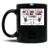 Deck The Halls And Not Your Family Black Coffee Mug, Gift Coffee Mug