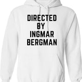 Directed By - Ingmar Bergman Hoodie - Retro Graphic Pullover Hoodie for Men & Women - White