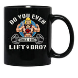 Do You Even Lift Bro Black Coffee Mug, Gift Coffee Mug - Black