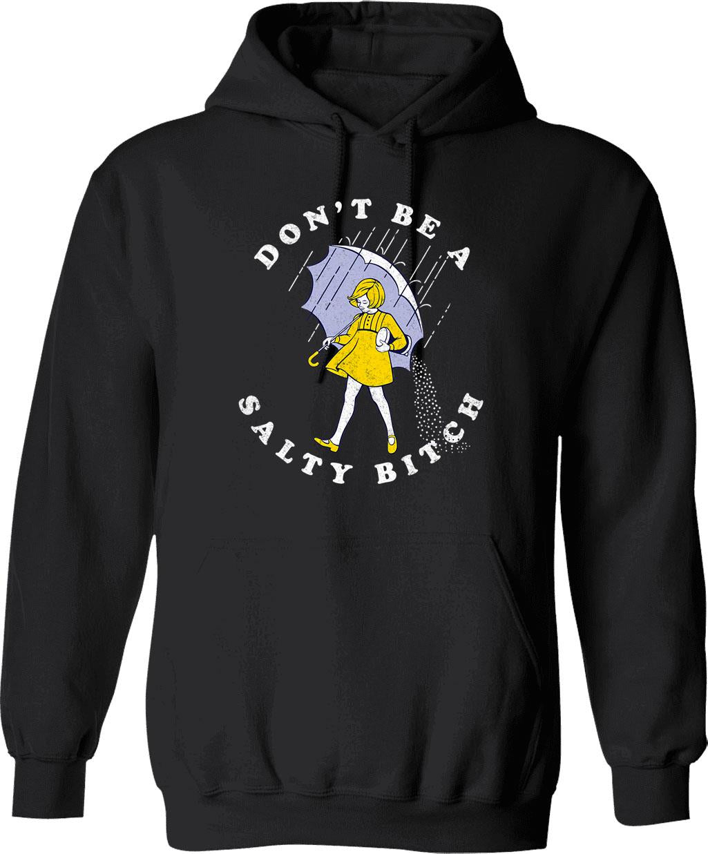 Don't Be A Salty Bitch Hoodie - Retro Graphic Pullover Hoodie for Men & Women - Black