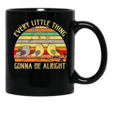 Every Little Thing is Gonna Be Alright 3 Lil Birds Black Coffee Mug, Gift Coffee Mug - Black