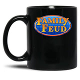 Family Feud Black Coffee Mug, Gift Coffee Mug