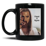 Flood It Again Black Coffee Mug, Gift Coffee Mug