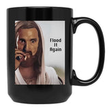 Flood It Again Black Coffee Mug, Gift Coffee Mug