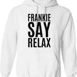 Frankie Says Relax Hoodie - Retro Graphic Pullover Hoodie for Men & Women - White