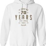 Funny 70th Birthday Hoodie - Funny Birthday Gift Pullover - White
