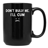 Funny Don’t Bully Me Black Coffee Mug, Gift Coffee Mug