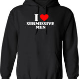 Funny I Love Submissive Men Hoodie - Sarcastic Humor Graphic Hoodie - Black