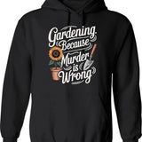 Gardening Because Murder Is Wrong Hoodie - Retro Graphic Pullover Hoodie for Men & Women - Black