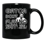 Gator Dont Play Black Coffee Mug, Gift Coffee Mug - Black